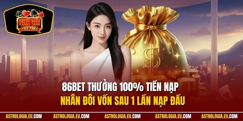 86Bet thưởng 100% tiền nạp