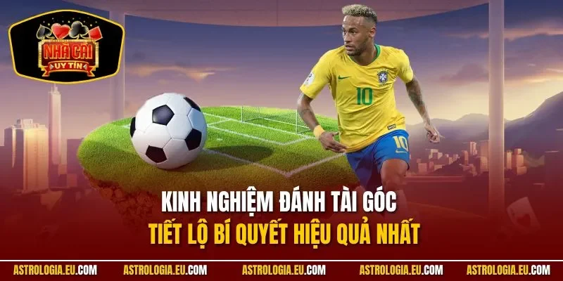 Kinh nghiệm đánh tài góc